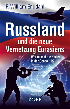 Russland und die neue Vernetzung Eurasiens von Engdahl,  F. William