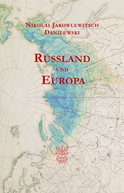 Rußland und Europa von Danilewski,  Nikolai Jakowlewitsch, Nötzel,  Karl