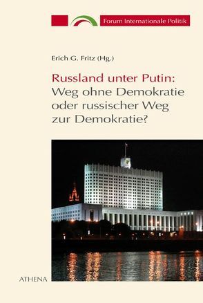 Russland unter Putin: Weg ohne Demokratie oder russischer Weg zur Demokratie? von Fritz,  Erich G