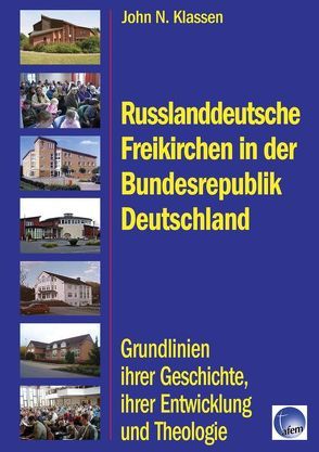 Russlanddeutsche Freikirchen in der Bundesrepublik Deutschland von Klassen,  John N