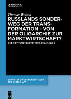 Russlands Sonderweg der Transformation – Von der Oligarchie zur Marktwirtschaft? von Welsch,  Thomas