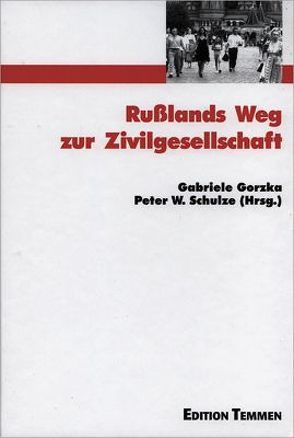 Russlands Weg zur Zivilgesellschaft von Gorzka,  Gabi, Schulze,  Peter W.