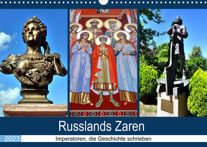 Russlands Zaren – Imperatoren, die Geschichte schrieben (Wandkalender 2023 DIN A3 quer) von von Loewis of Menar,  Henning