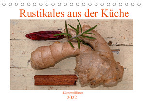 Rustikales aus der Küche (Tischkalender 2022 DIN A5 quer) von Sarnade