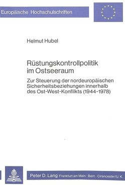 Rüstungskontrollpolitik im Ostseeraum von Hübel,  Helmut