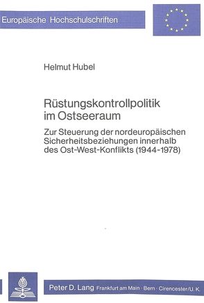 Rüstungskontrollpolitik im Ostseeraum von Hübel,  Helmut