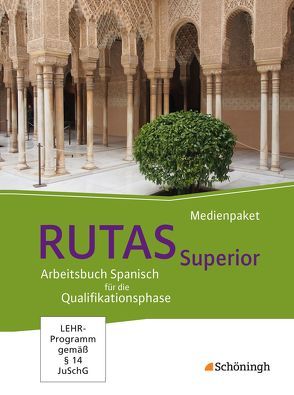 RUTAS Superior / RUTAS Superior – Arbeitsbuch für Spanisch als neu einsetzende und fortgeführte Fremdsprache in der Qualifikationsphase der gymnasialen Oberstufe in Nordrhein-Westfalen u.a.