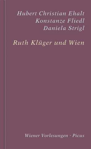 Ruth Klüger und Wien von Ehalt,  Hubert Christian, Fliedl,  Konstanze, Klüger,  Ruth, Strigl,  Daniela