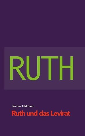 Ruth und das Levirat von Uhlmann,  Rainer