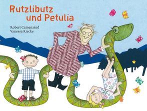Rutzlibutz und Petulia von Camenzind,  Robert, Riecke,  Vanessa