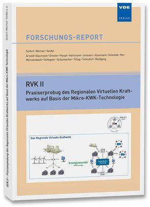 RVK II – Praxiserprobung des Regionalen Virtuellen Kraftwerks auf Basis der Mikro-KWK-Technologie von Seidel,  Paul, Seifert,  Joachim, Werner,  Jens