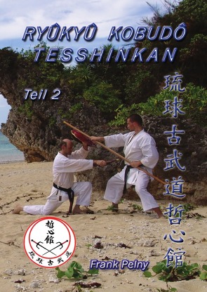 Ryûkyû Kobudô Tesshinkan – Teil 2 von Pelny,  Frank