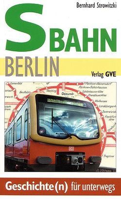 S-Bahn Berlin. Geschichte(n) für Unterwegs. von Strowitzki,  Bernhard