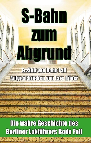 S-Bahn zum Abgrund (Hardcover) von Fall,  Bodo, Röper,  Lars