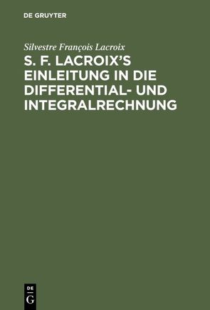 S. F. Lacroix’s Einleitung in die Differential- und Integralrechnung von Lacroix,  Silvestre François