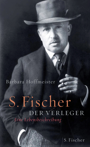 S. Fischer, der Verleger 1859-1934 von Hoffmeister,  Barbara