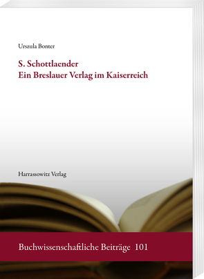 S. Schottlaender. Ein Breslauer Verlag im Kaiserreich von Bonter,  Urszula