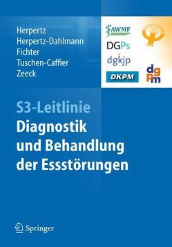 S3-Leitlinie Diagnostik und Behandlung der Essstörungen von Fichter,  Manfred, Herpertz,  Stephan, Herpertz-Dahlmann,  Beate, Tuschen-Caffier,  Brunna, Zeeck,  Almut