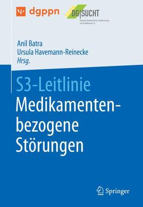 S3-Leitlinie Medikamentenbezogene Störungen von Batra,  Anil, Havemann-Reinecke,  Ursula
