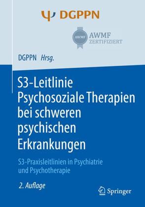S3-Leitlinie Psychosoziale Therapien bei schweren psychischen Erkrankungen von Becker,  Thomas, Gühne,  Uta, Riedel-Heller,  Steffi G., Weinmann,  Stefan