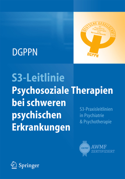 S3-Leitlinie Psychosoziale Therapien bei schweren psychischen Erkrankungen von Falkai,  Peter