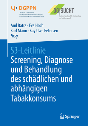 S3-Leitlinie Screening, Diagnose und Behandlung des schädlichen und abhängigen Tabakkonsums von Batra,  Anil, Hoch,  Eva, Mann,  Karl, Petersen,  Kay Uwe