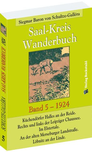 SAAL-KREIS WANDERBUCH 1924 – Band 5 von 5 von Rockstuhl,  Harald, Schultze-Gallera,  Dr. Siegmar Baron von