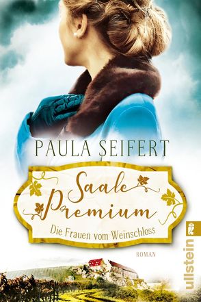 Saale Premium – Die Frauen vom Weinschloss (Die Weinschloss-Saga 2) von Seifert,  Paula