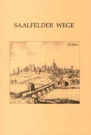 Saalfelder Wege von Beier,  Hans-Jürgen, Beye,  Uwe, Schimpff,  Volker, Schwämmlein,  Thomas, Weber,  Thomas