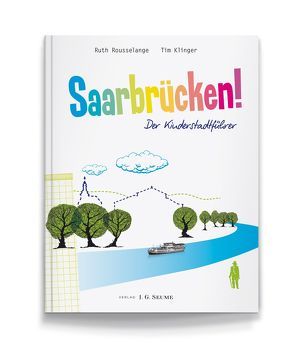 Saarbrücken! Der Kinderstadtführer von Klinger,  Tim, Rousselange,  Ruth