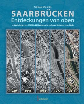 Saarbrücken – Entdeckungen von oben von Brunner,  Florian