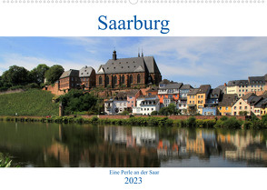 Saarburg – Eine Perle an der Saar (Wandkalender 2023 DIN A2 quer) von Klatt,  Arno