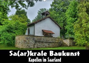 Sa(ar)krale Baukunst – Kapellen im Saarland (Wandkalender 2019 DIN A2 quer) von Bartruff,  Thomas