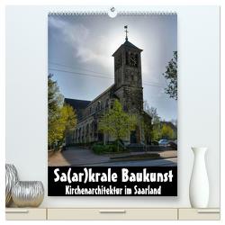 Sa(ar)krale Baukunst – Kirchenarchitektur im Saarland (hochwertiger Premium Wandkalender 2024 DIN A2 hoch), Kunstdruck in Hochglanz von Bartruff,  Thomas