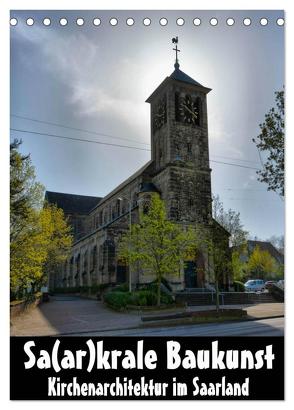 Sa(ar)krale Baukunst – Kirchenarchitektur im Saarland (Tischkalender 2024 DIN A5 hoch), CALVENDO Monatskalender von Bartruff,  Thomas
