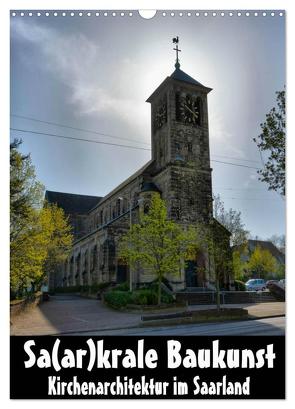 Sa(ar)krale Baukunst – Kirchenarchitektur im Saarland (Wandkalender 2024 DIN A3 hoch), CALVENDO Monatskalender von Bartruff,  Thomas