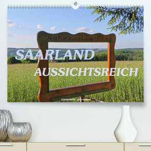SAARLAND – AUSSICHTSREICH (Premium, hochwertiger DIN A2 Wandkalender 2022, Kunstdruck in Hochglanz) von Haafke,  Udo
