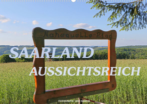 SAARLAND – AUSSICHTSREICH (Wandkalender 2022 DIN A2 quer) von Haafke,  Udo