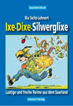 Saarland Buch / Ixe-Dixe-Silwerglixe von Seitz-Lehnert,  Ria
