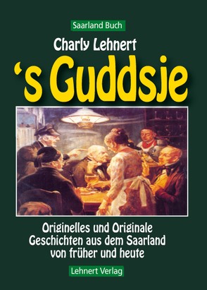 Saarland Buch / ’s Guddsje – Orginelles und Originale im Saarland – Saarland Buch von Lehnert,  Charly