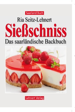 Saarland Buch / Sießschniss – das Saarländische Backbuch von Seitz-Lehnert,  Ria
