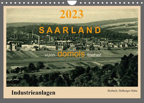 Saarland – vunn domols (frieher), Industrieanlagen (Wandkalender 2023 DIN A4 quer) von Arnold,  Siegfried