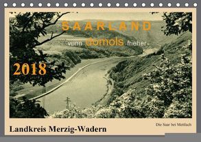 Saarland – vunn domols (frieher), Landkreis Merzig-Wadern (Tischkalender 2018 DIN A5 quer) von Arnold,  Siegfried