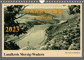 Saarland – vunn domols (frieher), Landkreis Merzig-Wadern (Wandkalender 2023 DIN A4 quer) von Arnold,  Siegfried