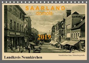 Saarland – vunn domols (frieher), Landkreis Neunkirchen (Tischkalender 2019 DIN A5 quer) von Arnold,  Siegfried