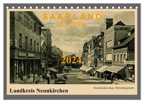 Saarland – vunn domols (frieher), Landkreis Neunkirchen (Tischkalender 2024 DIN A5 quer), CALVENDO Monatskalender von Arnold,  Siegfried