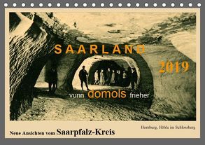 Saarland – vunn domols (frieher), Neue Ansichten vom Saarpfalz-Kreis (Tischkalender 2019 DIN A5 quer) von Arnold,  Siegfried