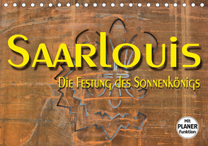 Saarlouis – Die Festung des Sonnenkönigs (Tischkalender 2021 DIN A5 quer) von Bartruff,  Thomas