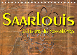 Saarlouis – Die Festung des Sonnenkönigs (Tischkalender 2023 DIN A5 quer) von Bartruff,  Thomas