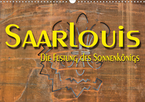 Saarlouis – Die Festung des Sonnenkönigs (Wandkalender 2021 DIN A3 quer) von Bartruff,  Thomas